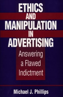 Ethics and Manipulation in Advertising: Answering a Flawed Indictment