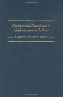Fathers and Daughters in Shakespeare and Shaw: (Contributions in Drama and Theatre Studies)