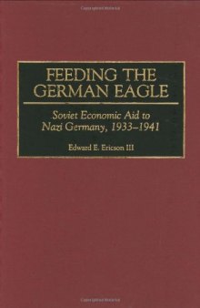 Feeding the German Eagle: Soviet Economic Aid to Nazi Germany, 1933-1941  
