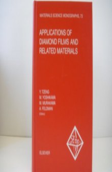 Applications of Diamond Films and Related Materials: Proceedings of the First International Conference on the Applications of Diamond Films and Related Materials – ADC '91 Auburn, Alabama, U.S.A., August 17–22, 1991