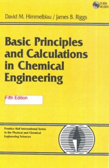 Basic Principles and Calculations in Chemical Engineering Book and Disk (Prentice-Hall International Series in the Physical and Chemical Engineering Sciences)