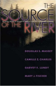 The Source of the River: The Social Origins of Freshmen at America's Selective Colleges and Universities