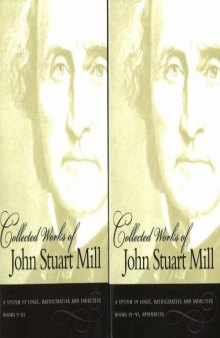 System of Logic, Ratiocinative and Inductive, Part II: Books IV-VI (Collected Work of John Stuart Mill vol 08)  