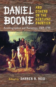 Daniel Boone and Others on the Kentucky Frontier: Autobiographies and Narratives, 1769-1795