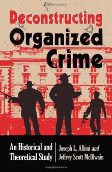 Deconstructing organized crime : an historical and theoretical study