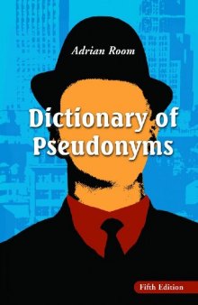 Dictionary of pseudonyms: 13,000 assumed names and their origins