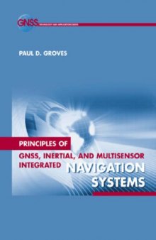 Principles of GNSS, Inertial, and Multi-Sensor Integrated Navigation Systems (GNSS Technology and Applications)