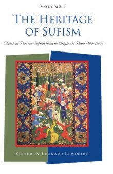 The Heritage of Sufism. Volume 1: Classical Persian Sufism from Its Origins to Rumi (700-1300)
