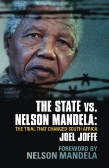 The State vs. Nelson Mandela: The Trial that Changed South Africa