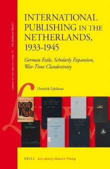 International Publishing in the Netherlands, 1933-1945 (Liberty of the Written Word) 