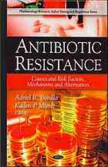 Antibiotic resistance : causes and risk factors, mechanisms and alternatives