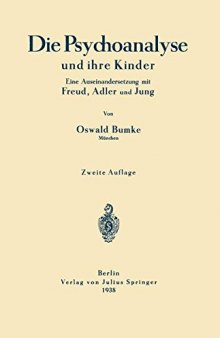 Die Psychoanalyse und ihre Kinder: Eine Auseinandersetzung mit Freud, Adler und Jung