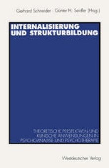 Internalisierung und Strukturbildung: Theoretische Perspektiven und klinische Anwendungen in Psychoanalyse und Psychotherapie