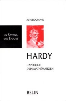 Hardy, 1877-1947 : L'apologie d'un mathématicien - Ramanujan, un mathématicien indien - Bertrand Russell et le collège de la Trinité  