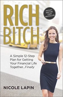 Rich Bitch: A Simple 12-Step Plan for Getting Your Financial Life Together...Finally