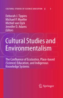 Cultural Studies and Environmentalism: The Confluence of EcoJustice, Place-based (Science) Education, and Indigenous Knowledge Systems