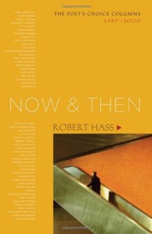 Now & then : the Poet's Choice columns, 1997-2000