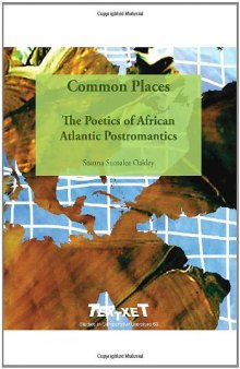 Common Places: The Poetics of African Atlantic Postromantics.