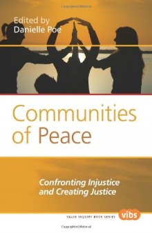 Communities of Peace: Confronting Injustice and Creating Justice. (Value Inquiry Book Series)  