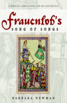 Frauenlob's Song of Songs: A Medieval German Poet And His Masterpiece