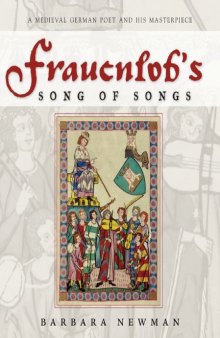 Frauenlob's Song of Songs: A Medieval German Poet and His Masterpiece