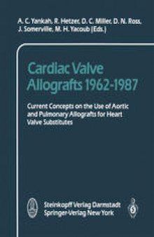 Cardiac Valve Allografts 1962–1987: Current Concepts on the Use of Aortic and Pulmonary Allografts for Heart Valve Subsitutes
