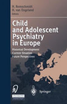 Child and Adolescent Psychiatry in Europe: Historical Development Current Situation Future Perspectives