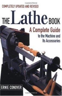 The Lathe Book: A Complete Guide to the Machine and Its Accessories The Lathe Book: A Complete Guide to the Machine and Its Accessories