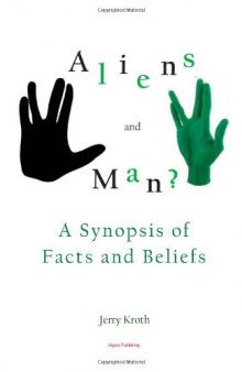Aliens and Man? A Synopsis of Facts and Beliefs