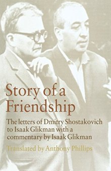 Story of a Friendship: The Letters of Dmitry Shostakovich to Isaak Glikman, 1941-1975
