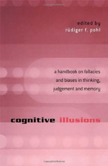 Cognitive Illusions: A Handbook on Fallacies and Biases in Thinking, Judgement and Memory