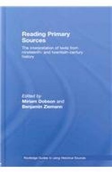 Reading Primary Sources: The Interpretation of Texts from Nineteenth and Twentieth Century History (Routledge Guides to Using Historical Sources)  