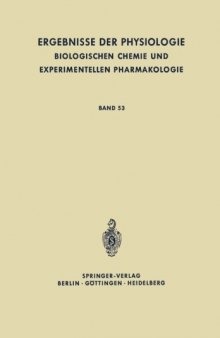 Ergebnisse der Physiologie, Biologischen Chemie und Experimentellen Pharmakologie: Band 53