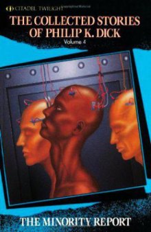 The Collected Stories of Philip K. Dick, Vol. 4: The Minority Report