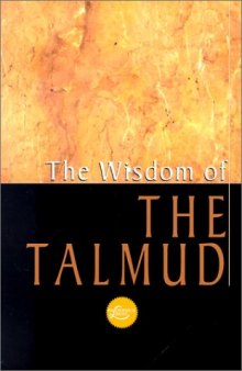 The Wisdom Of The Talmud: A Thousand Years of Jewish Thought (Wisdom Library)
