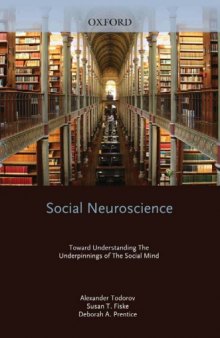 Social Neuroscience: Toward Understanding the Underpinnings of the Social Mind