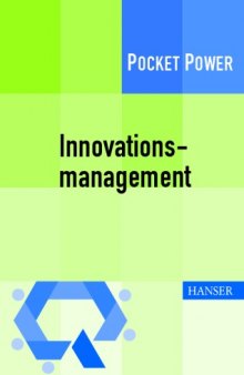 Innovationsmanagement: Strategien, Methoden und Werkzeuge für systematische Innovationsprozesse
