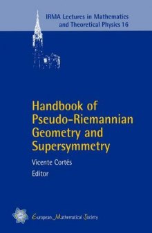 Handbook of Pseudo-riemannian Geometry and Supersymmetry (IRMA Lectures in Mathematics and Theoretical Physics)