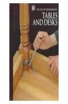 The Art of Woodworking Tables and desks