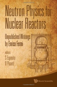 Neutron Physics for Nuclear Reactors: Unpublished Writings by Enrico Fermi