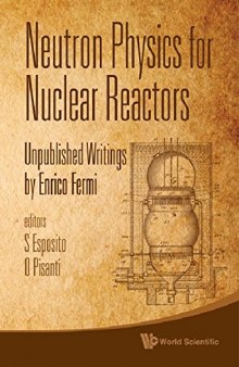 Neutron Physics for Nuclear Reactors: Unpublished Writings, edited by Esposito S., Pisanti O.