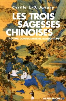 Les trois sagesses chinoises - Taoisme, confucianisme, bouddhisme