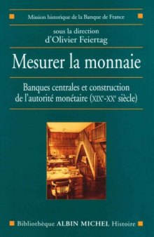 Mesurer la monnaie : Banques centrales et construction de l'autorité monétaire (XIXe-XXe siècle)