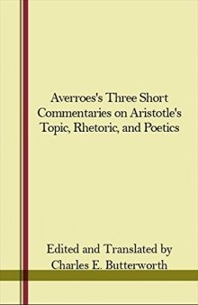 Averroës' three short commentaries on Aristotle's ''Topics,'' ''Rhetoric,'' and ''Poetics''