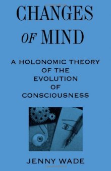 Changes of Mind: A Holonomic Theory of the Evolution of Consciousness