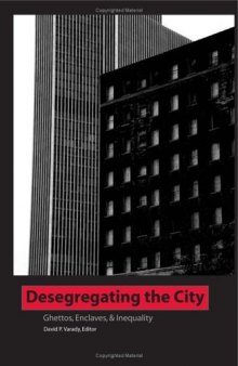 Desegregating the City: Ghettos, Enclaves, and Inequality