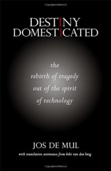 Destiny Domesticated: The Rebirth of Tragedy Out of the Spirit of Technology