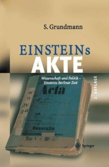 Einsteins Akte : Wissenschaft und Politik - Einsteins Berliner Zeit