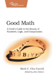 Good Math. A geek's guide to the beauty of numbers, logic, and computation