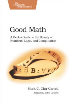 Good Math: A Geek's Guide to the Beauty of Numbers, Logic, and Computation